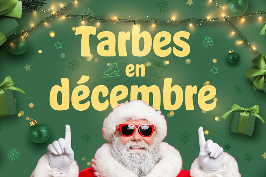 Tarbes en Décembre : Animations et village de Noël